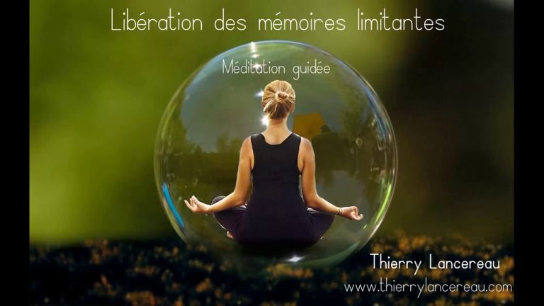 Liberation des mémoires limitantes et bloquantes – Méditation guidée