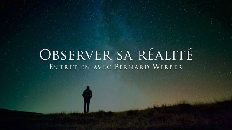 Bernard Werber : observer sa réalité