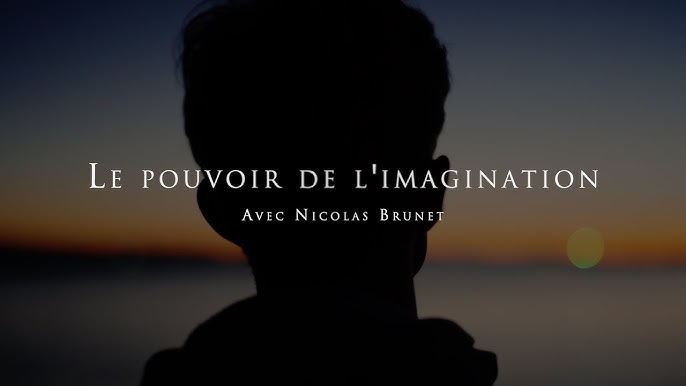 Nicolas Brunet : Le pouvoir de l’imagination